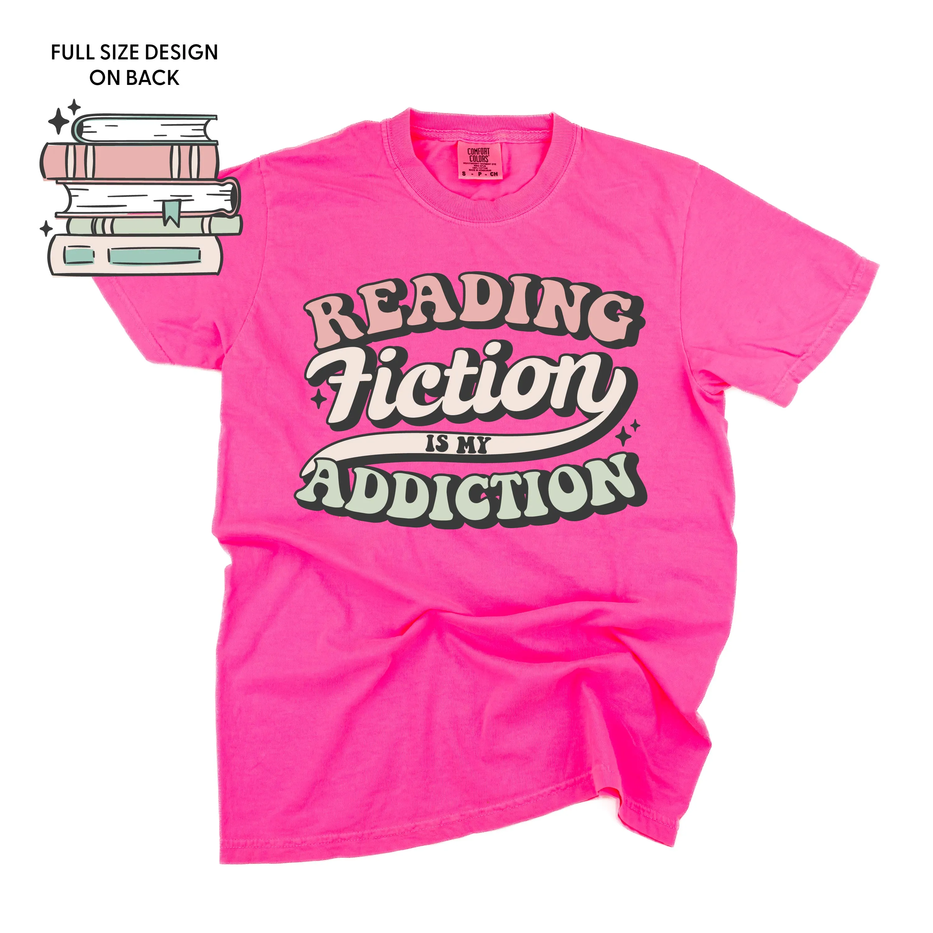 Reading Fiction is My Addiction on Front w/ Books on Back - SHORT SLEEVE COMFORT COLORS TEE