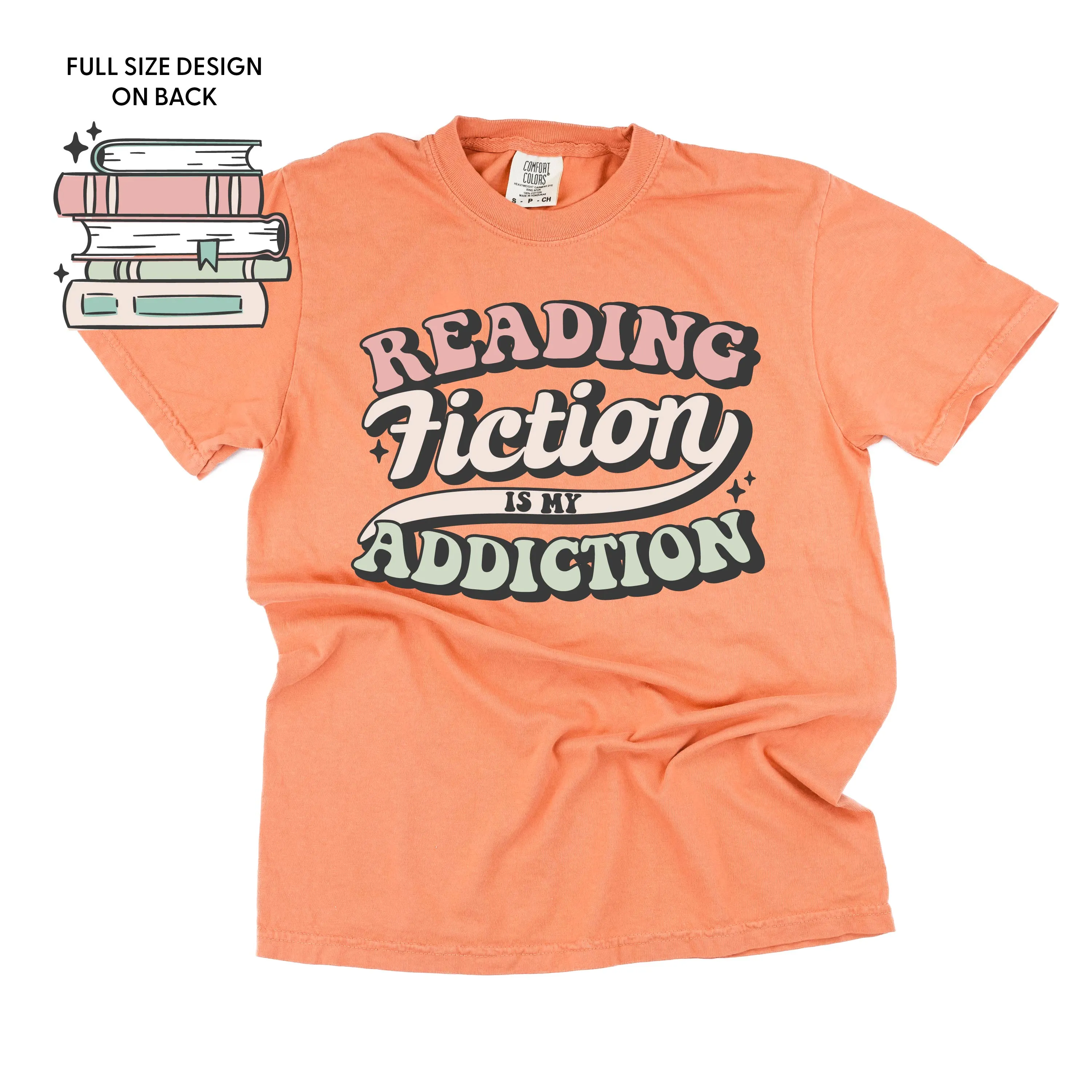 Reading Fiction is My Addiction on Front w/ Books on Back - SHORT SLEEVE COMFORT COLORS TEE