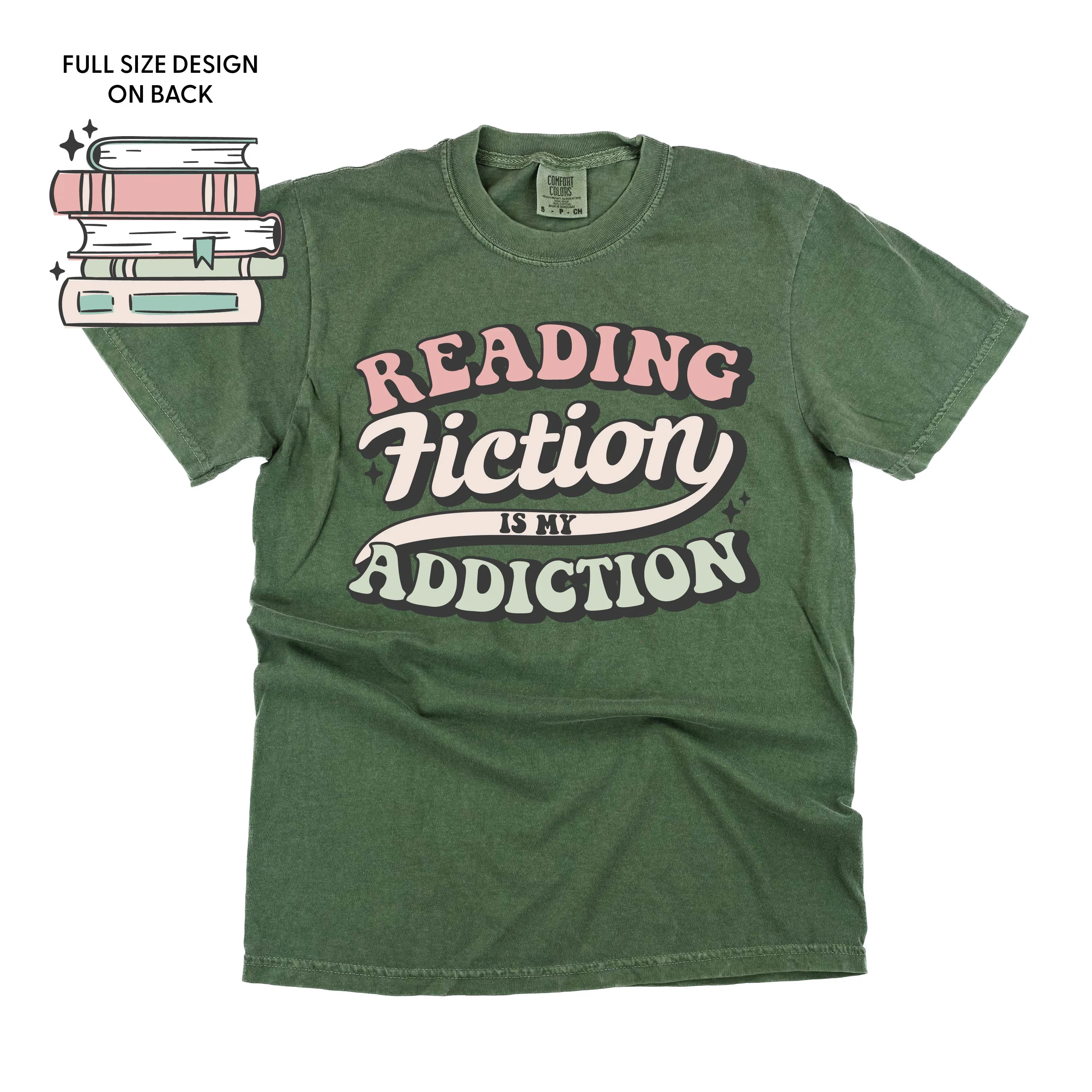 Reading Fiction is My Addiction on Front w/ Books on Back - SHORT SLEEVE COMFORT COLORS TEE