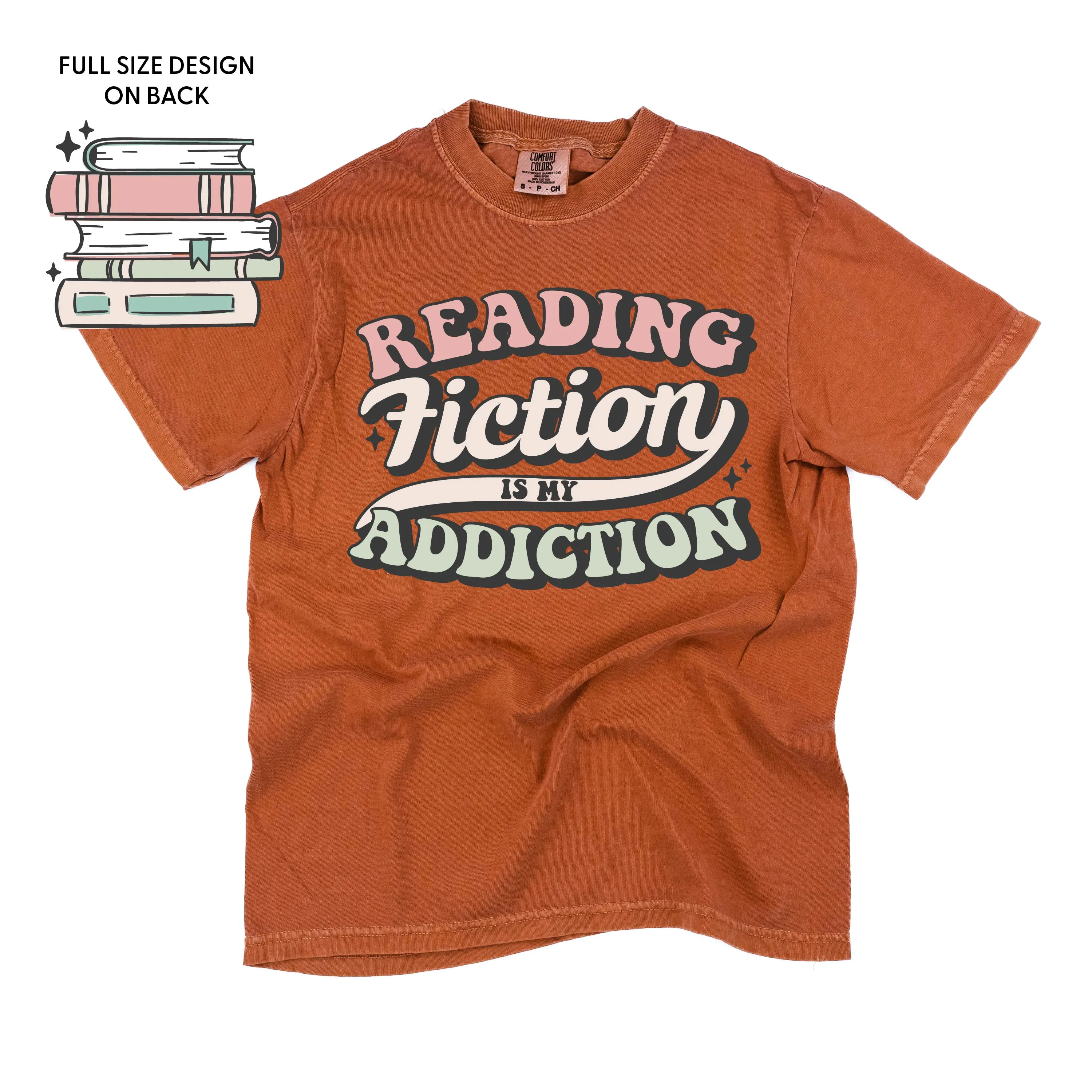 Reading Fiction is My Addiction on Front w/ Books on Back - SHORT SLEEVE COMFORT COLORS TEE