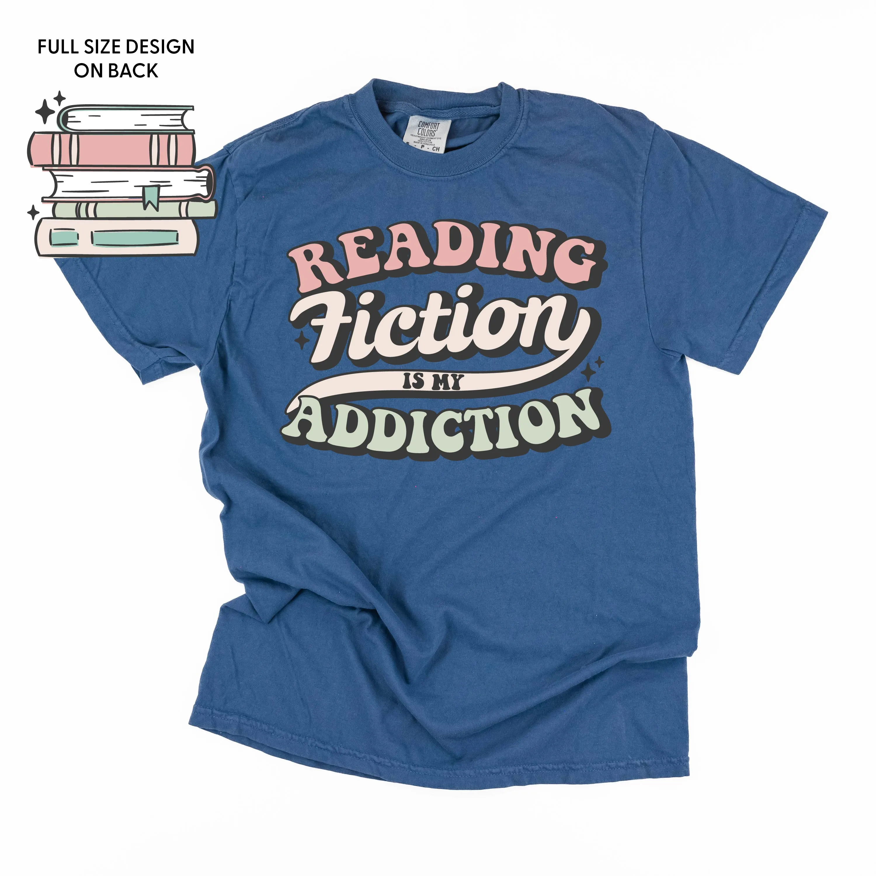 Reading Fiction is My Addiction on Front w/ Books on Back - SHORT SLEEVE COMFORT COLORS TEE