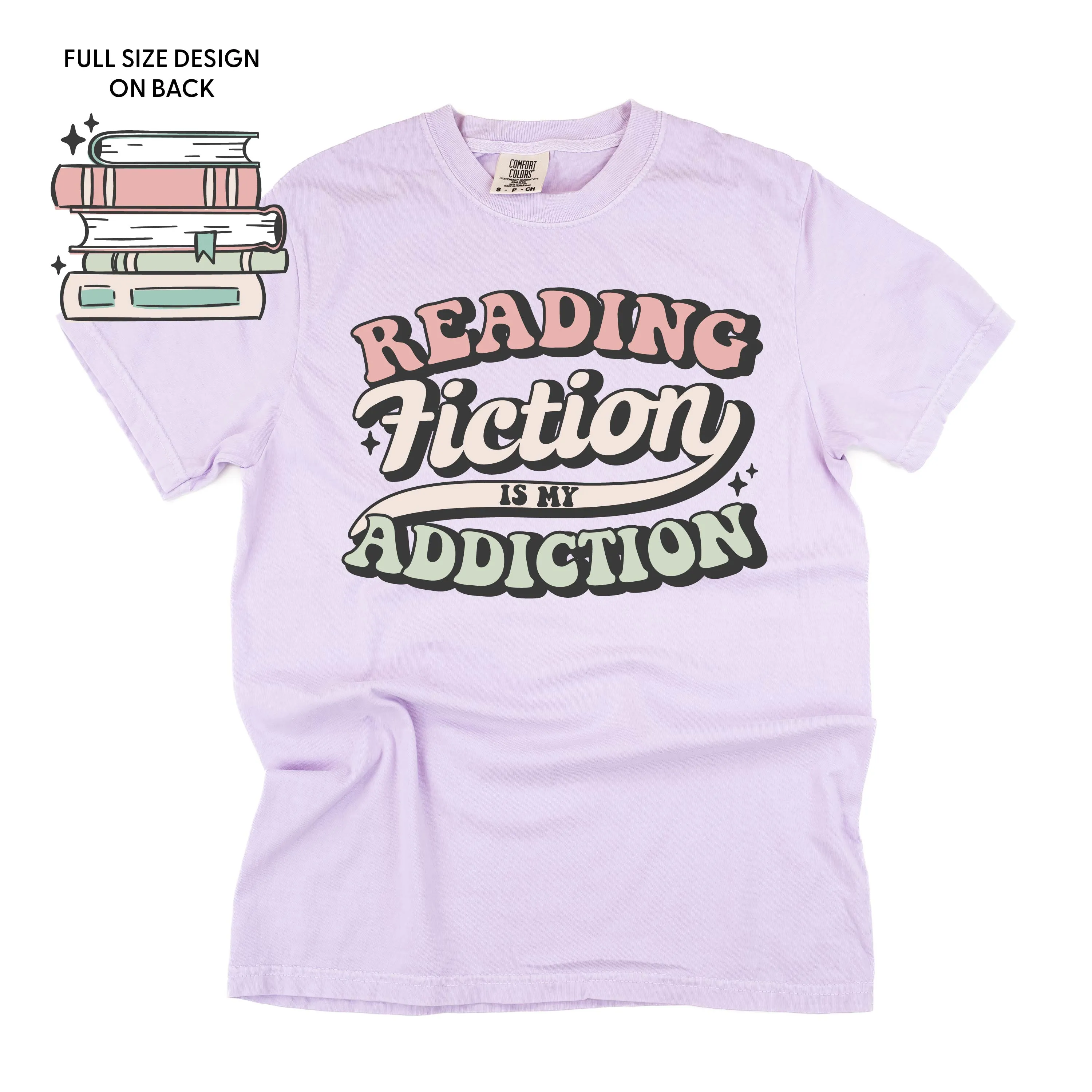 Reading Fiction is My Addiction on Front w/ Books on Back - SHORT SLEEVE COMFORT COLORS TEE